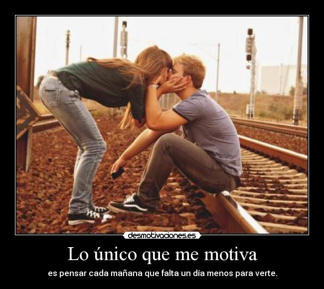 Lo único que me motiva -
