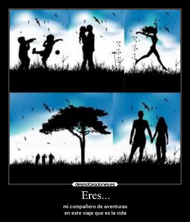 Eres... -