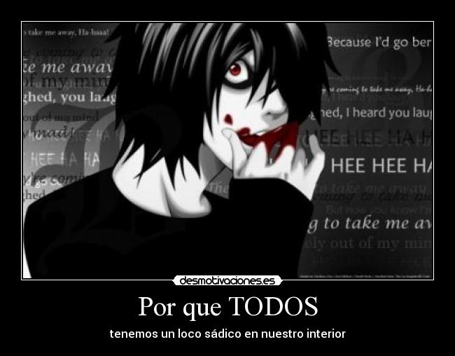 Por que TODOS - tenemos un loco sádico en nuestro interior