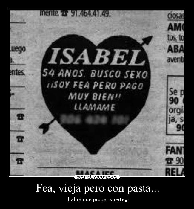 Fea, vieja pero con pasta... - habrá que probar suerte¡¡