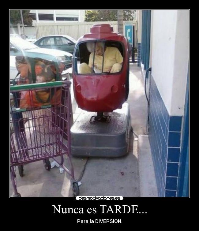 Nunca es TARDE... -