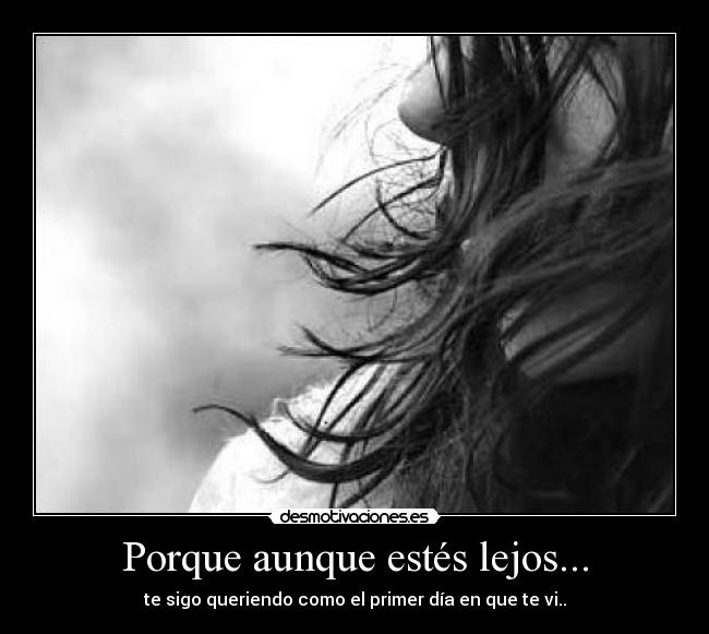 Porque aunque estés lejos&hellip; | Desmotivaciones