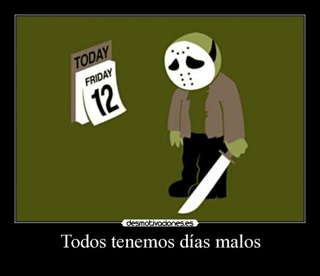 Todos tenemos días malos -