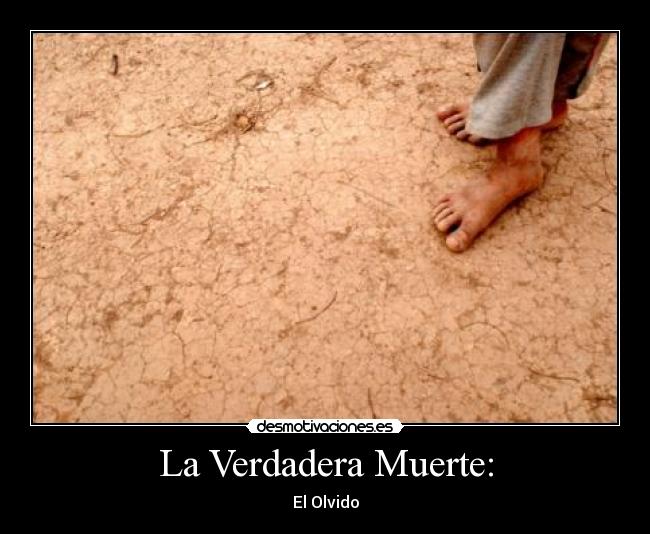 La Verdadera Muerte: - El Olvido