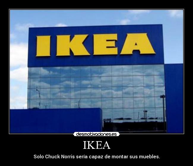 IKEA - Solo Chuck Norris sería capaz de montar sus muebles.