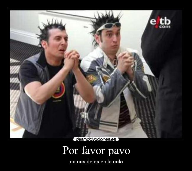 Por favor pavo -