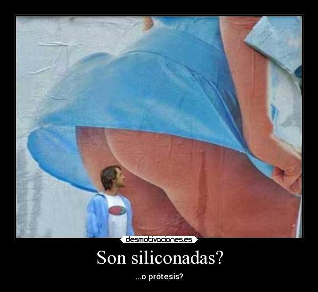 Son siliconadas? - ...o prótesis?
