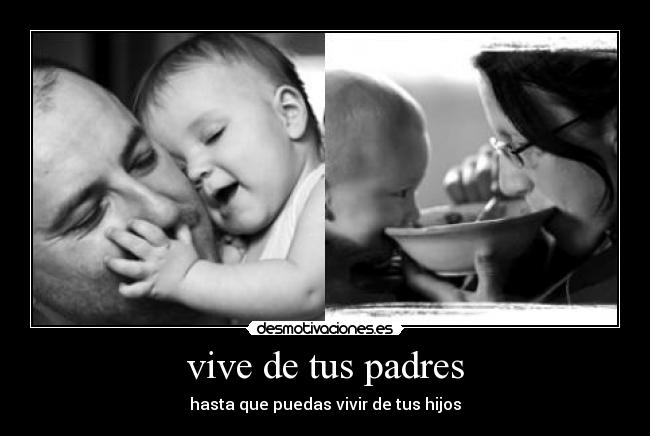 vive de tus padres -