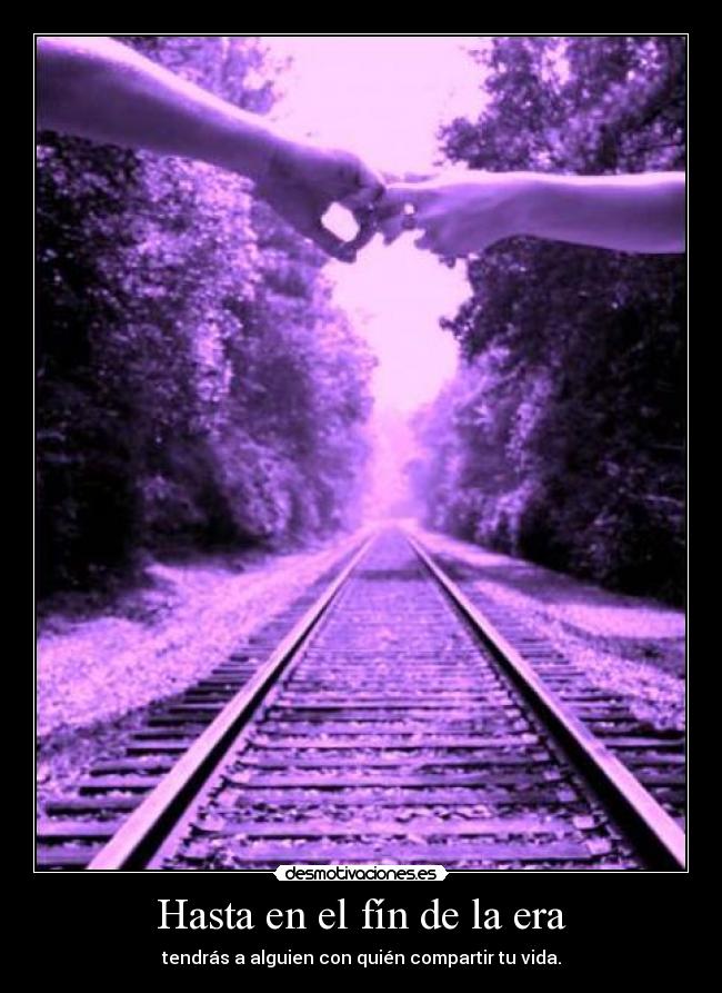Hasta en el fín de la era - 