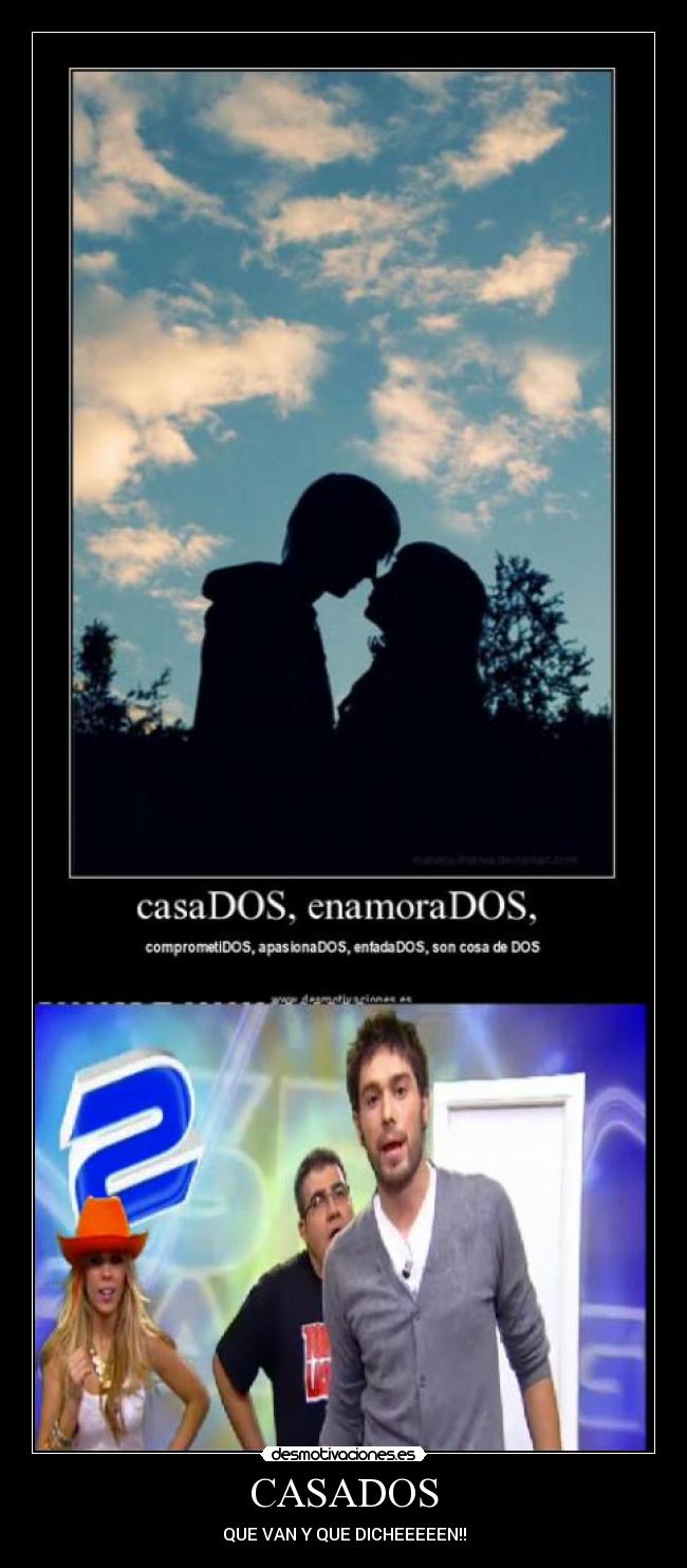 CASADOS - QUE VAN Y QUE DICHEEEEEN!!
