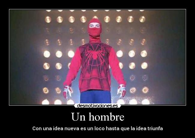 carteles hombre con una idea nueva loco hasta que idea triunfa desmotivaciones