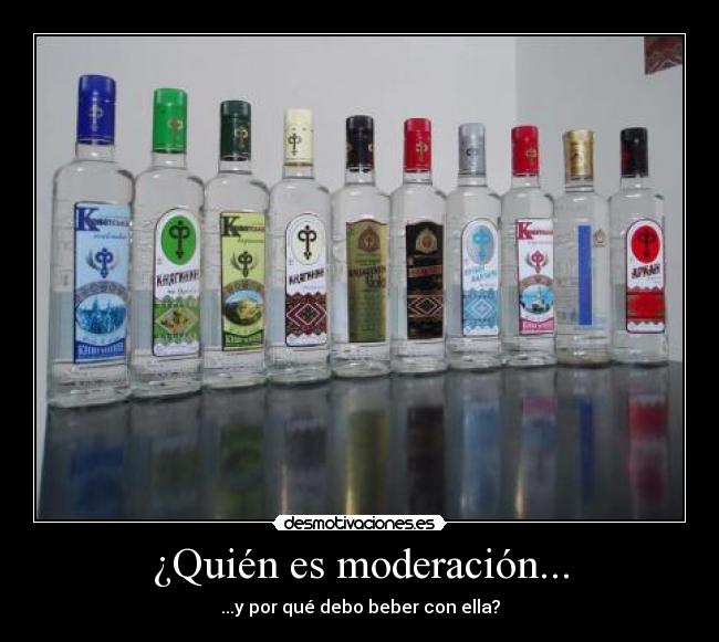 ¿Quién es moderación... - ...y por qué debo beber con ella?