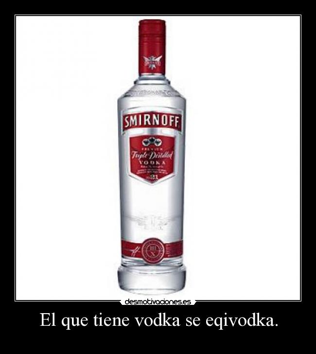 carteles que tiene vodka eqivodka desmotivaciones