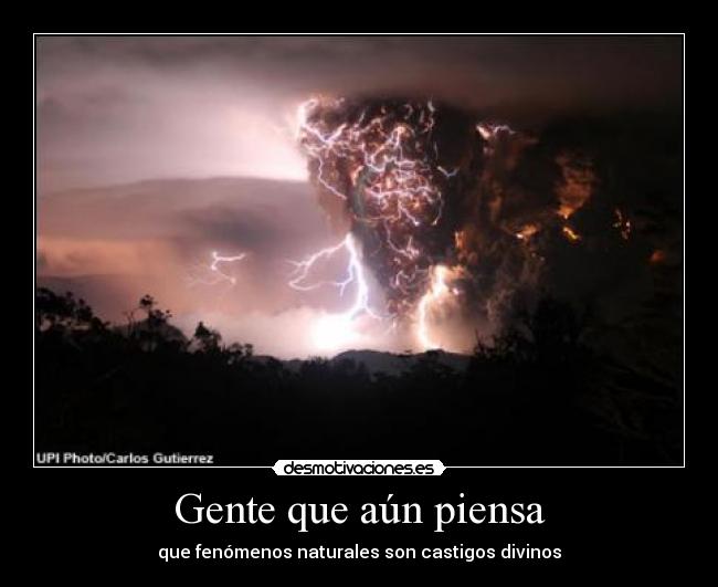 Gente que aún piensa - que fenómenos naturales son castigos divinos