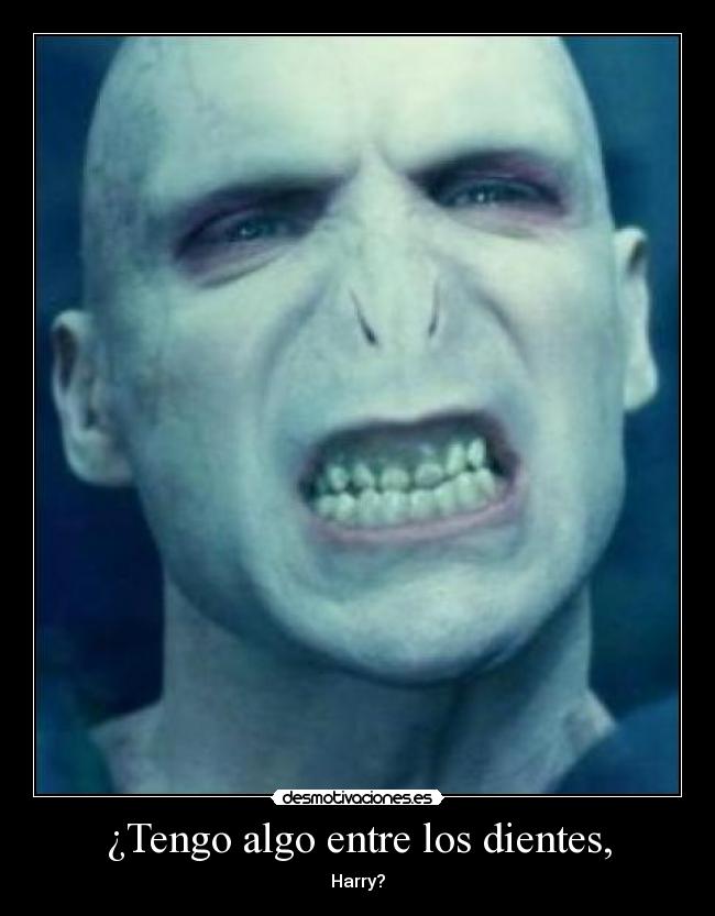 ¿Tengo algo entre los dientes, -