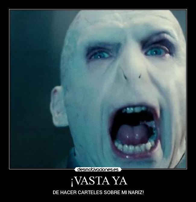 ¡VASTA YA - DE HACER CARTELES SOBRE MI NARIZ!