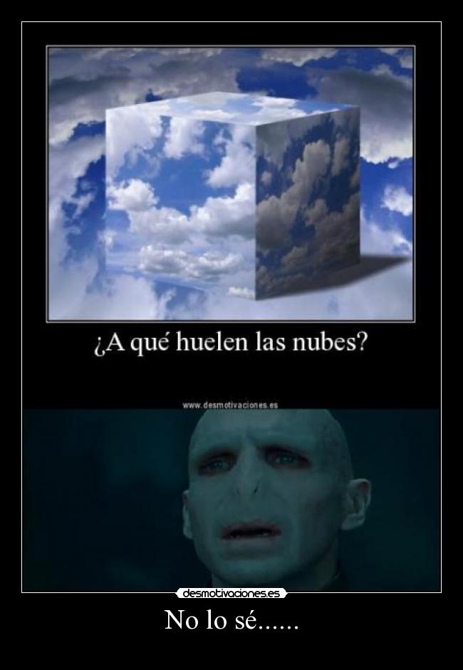 No lo sé...... -
