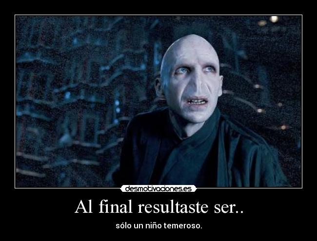 Al final resultaste ser.. -