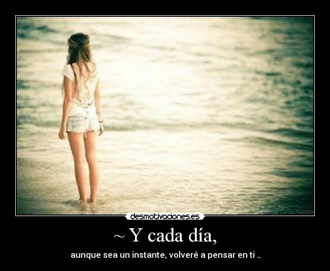 ~ Y cada día, - 