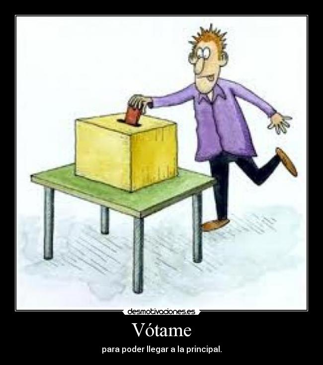 Vótame - para poder llegar a la principal.