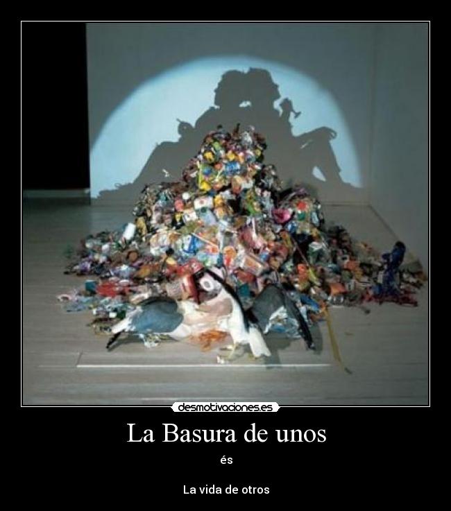 La Basura de unos - 