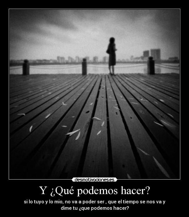 Y ¿Qué podemos hacer? - 