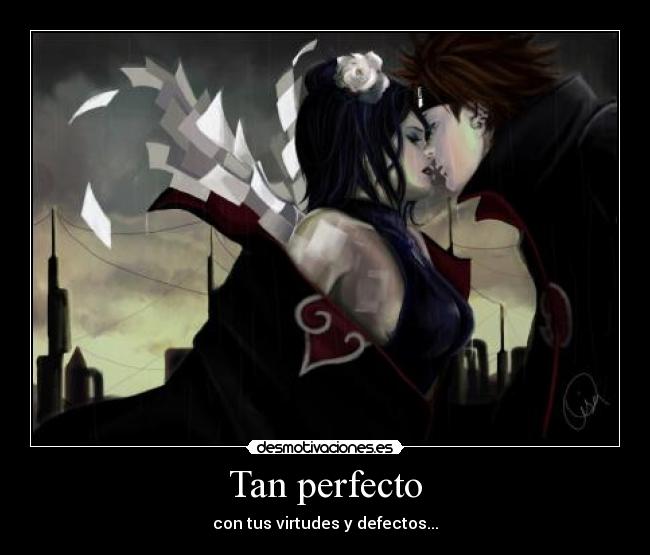Tan perfecto - con tus virtudes y defectos...