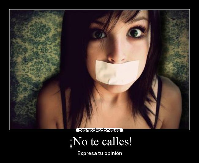 ¡No te calles! - Expresa tu opinión