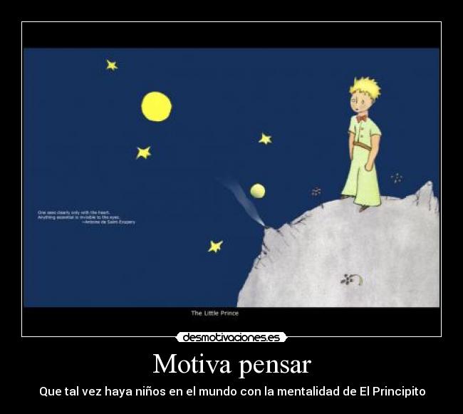 Motiva pensar - Que tal vez haya niños en el mundo con la mentalidad de El Principito