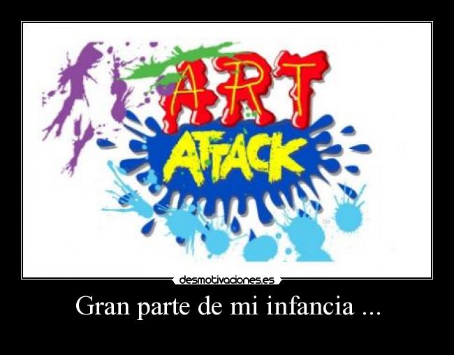 Gran parte de mi infancia ... - 