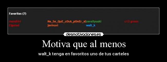 Motiva que al menos - walt_k tenga en favoritos uno de tus carteles
