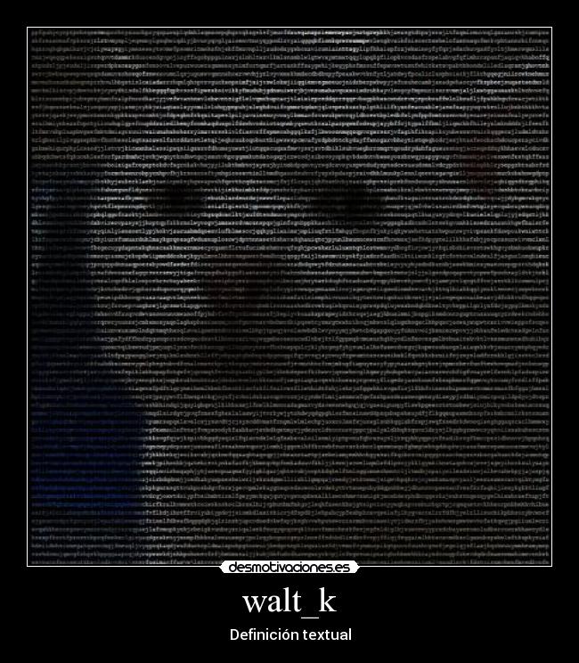 carteles walt_k definicion textual desmotivaciones