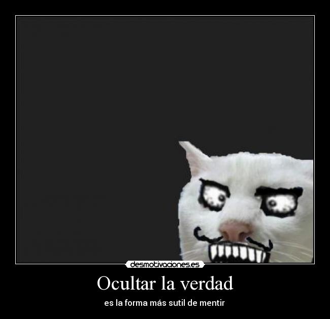 carteles walt_k lied meme ocultar verdad forma mas sutil mentir desmotivaciones