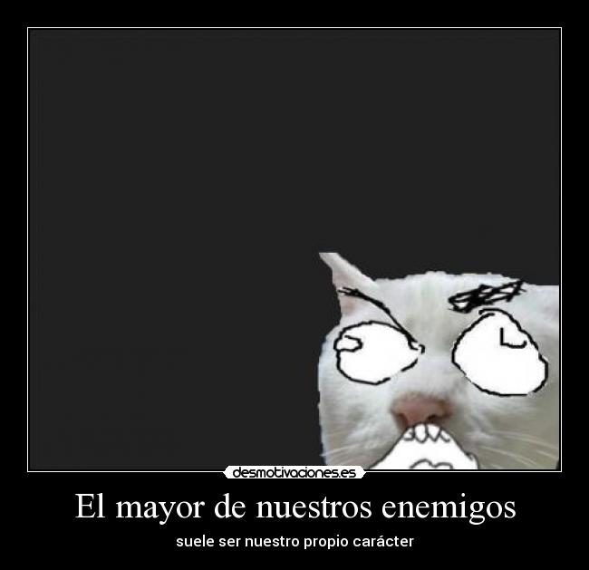 El mayor de nuestros enemigos - 