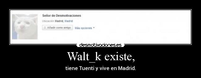 Walt_k existe, - 