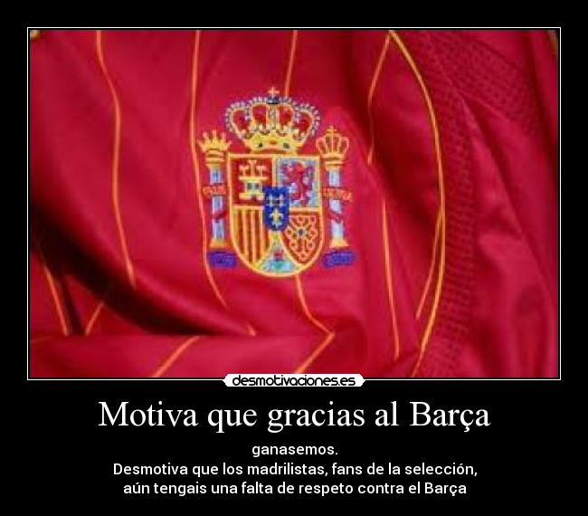Motiva que gracias al Barça -