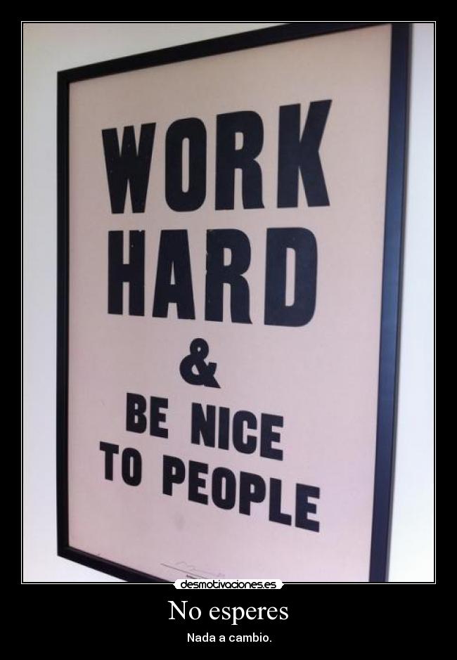 No esperes - Nada a cambio.