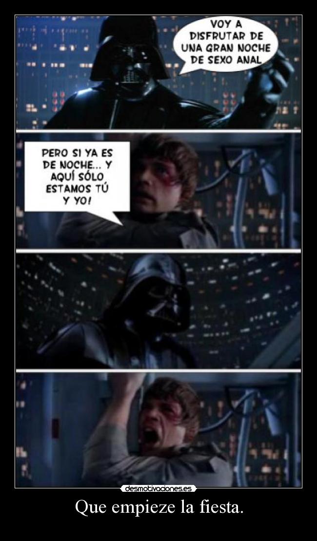 Que empieze la fiesta. -