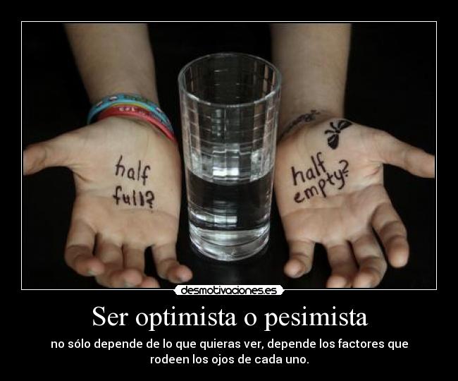 Ser optimista o pesimista - 