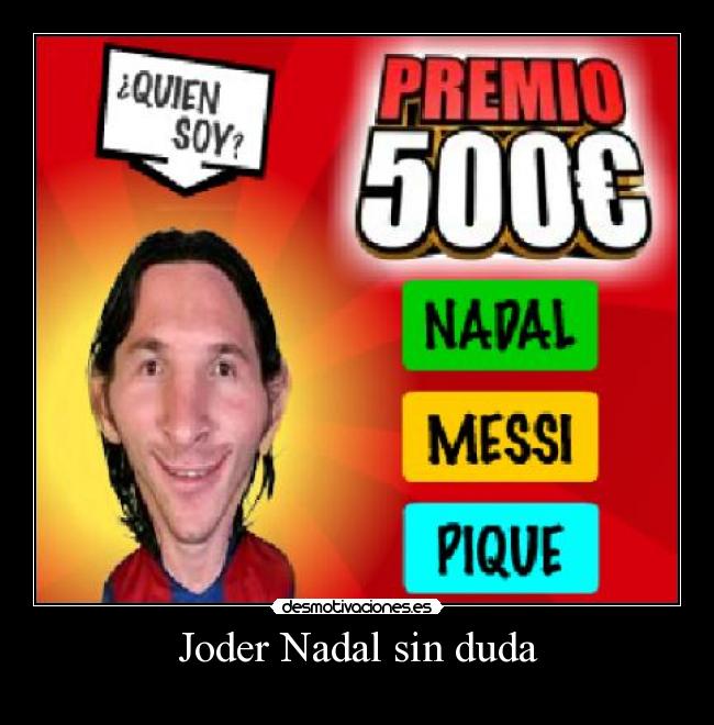 Joder Nadal sin duda -