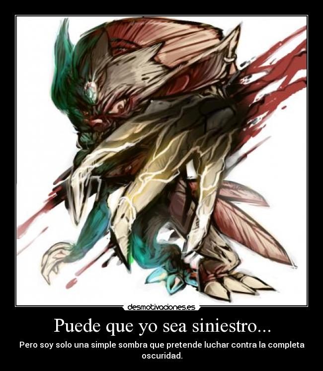 Puede que yo sea siniestro... -