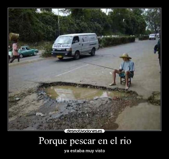 Porque pescar en el rio -