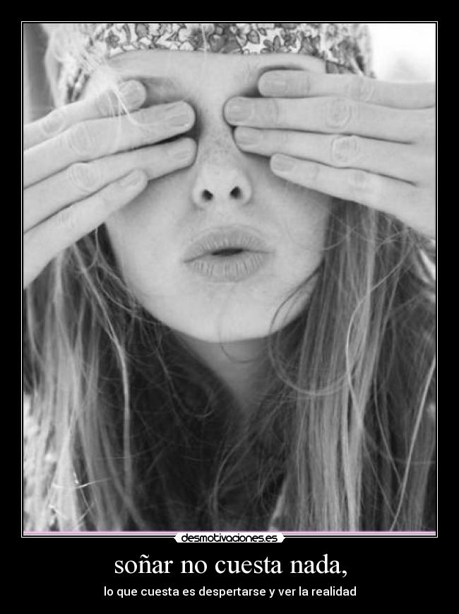 soñar no cuesta nada, -