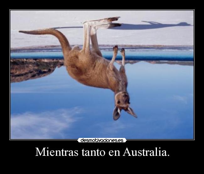 Mientras tanto en Australia. -