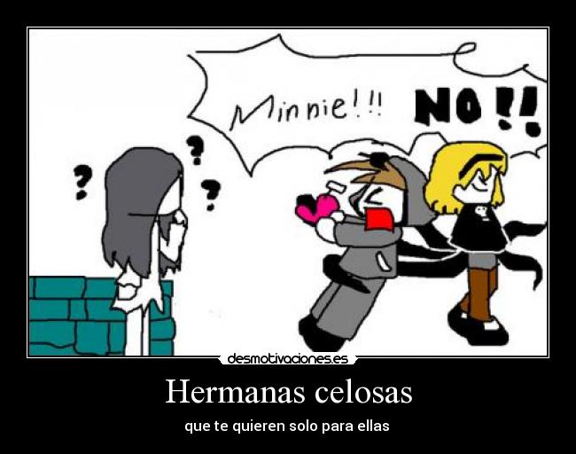 Hermanas celosas - que te quieren solo para ellas
