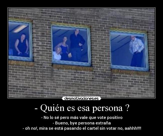 - Quién es esa persona ? -