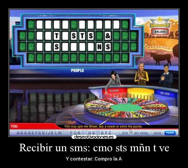 Recibir un sms: cmo sts mñn t ve - Y contestar: Compro la A