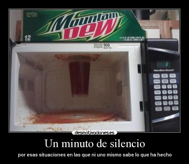 Un minuto de silencio - por esas situaciones en las que ni uno mismo sabe lo que ha hecho