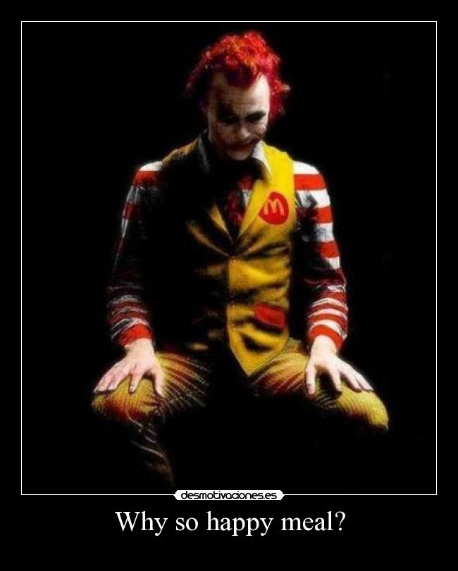 Why so happy meal? -