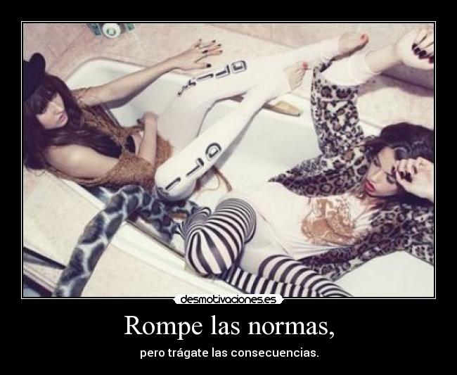 Rompe las normas, - 